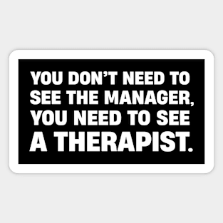 You Need A Therapist Magnet